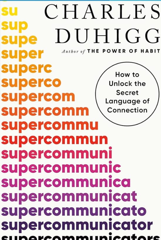 Supercommunicators by Charles Duhigg