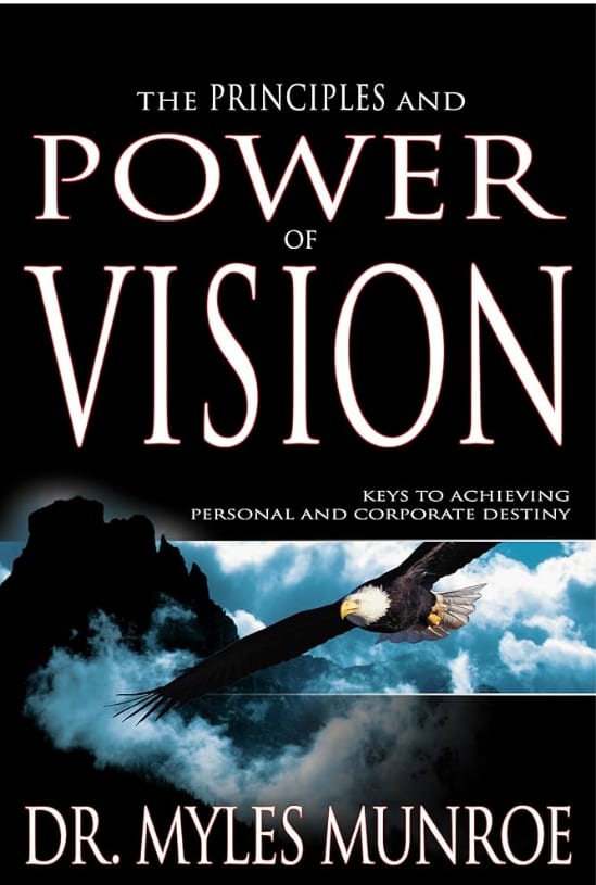 The Power Of Vision by Dr. Myles Munroe