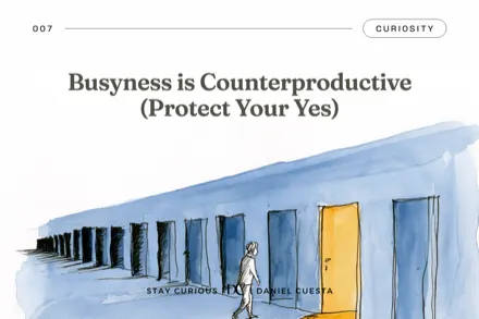 Being Busy Is Counterproductive: Protect Your “Yes”